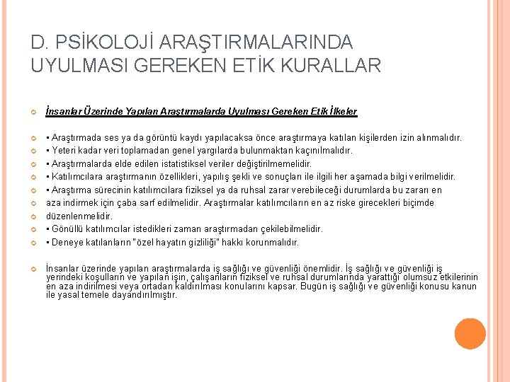 D. PSİKOLOJİ ARAŞTIRMALARINDA UYULMASI GEREKEN ETİK KURALLAR İnsanlar Üzerinde Yapılan Araştırmalarda Uyulması Gereken Etik D. PSİKOLOJİ ARAŞTIRMALARINDA UYULMASI GEREKEN ETİK KURALLAR İnsanlar Üzerinde Yapılan Araştırmalarda Uyulması Gereken Etik