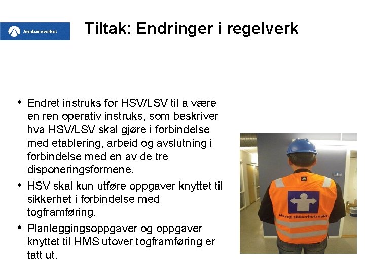 Tiltak: Endringer i regelverk • • • Endret instruks for HSV/LSV til å være