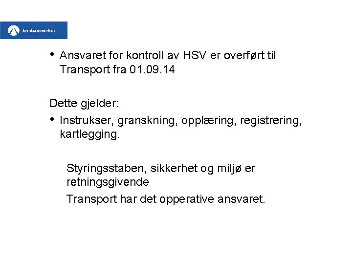  • Ansvaret for kontroll av HSV er overført til Transport fra 01. 09.