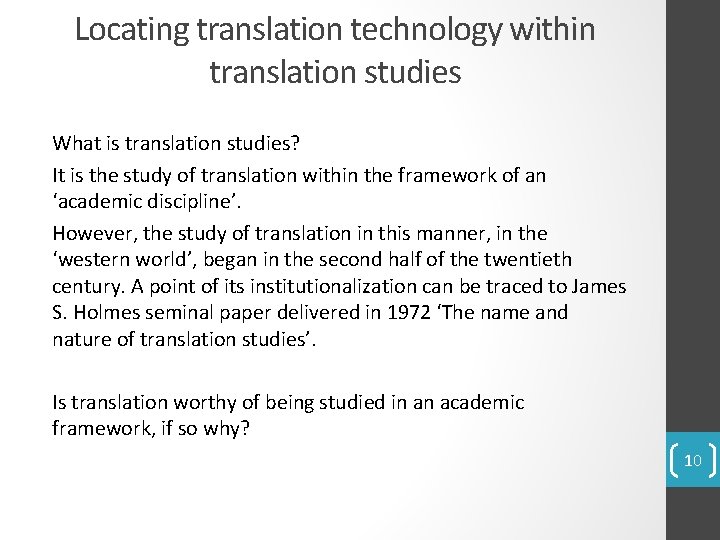 Locating translation technology within translation studies What is translation studies? It is the study