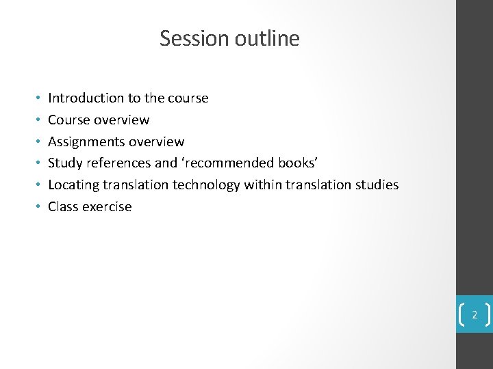 Session outline • • • Introduction to the course Course overview Assignments overview Study