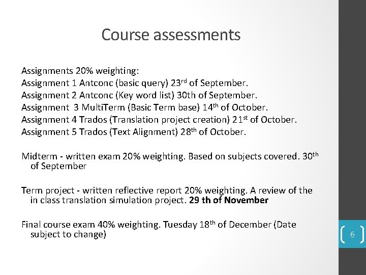 Course assessments Assignments 20% weighting: Assignment 1 Antconc (basic query) 23 rd of September.