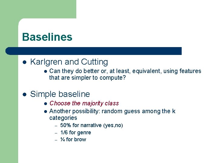 Baselines l Karlgren and Cutting l l Can they do better or, at least,