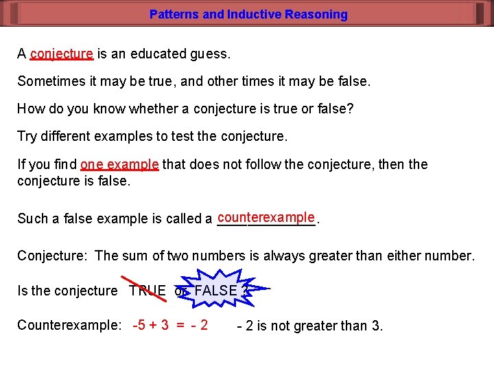 Patterns and Inductive Reasoning A conjecture is an educated guess. Sometimes it may be