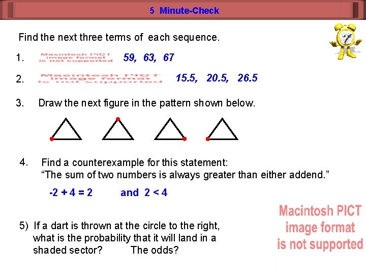 5 Minute-Check Find the next three terms of each sequence. 1. 59, 63, 67