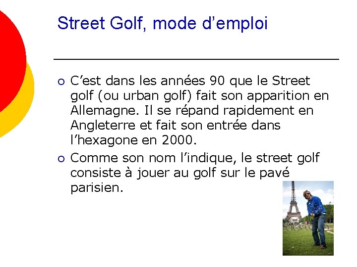 Street Golf, mode d’emploi ¡ ¡ C’est dans les années 90 que le Street
