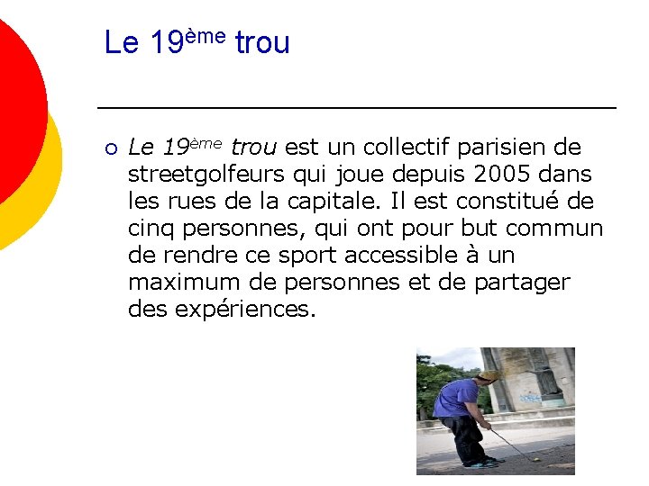 Le 19ème trou ¡ Le 19ème trou est un collectif parisien de streetgolfeurs qui