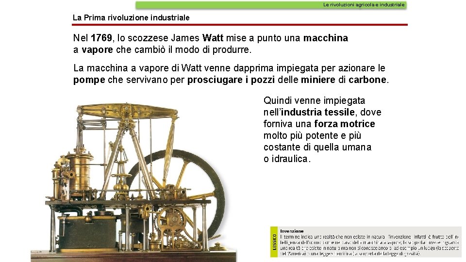 Le rivoluzioni agricola e industriale La Prima rivoluzione industriale Nel 1769, lo scozzese James