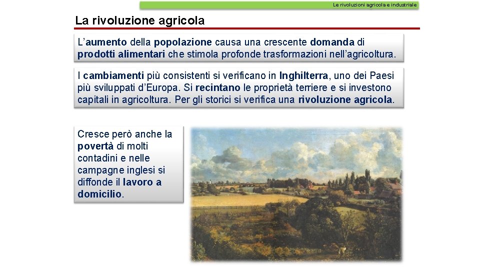Le rivoluzioni agricola e industriale La rivoluzione agricola L’aumento della popolazione causa una crescente