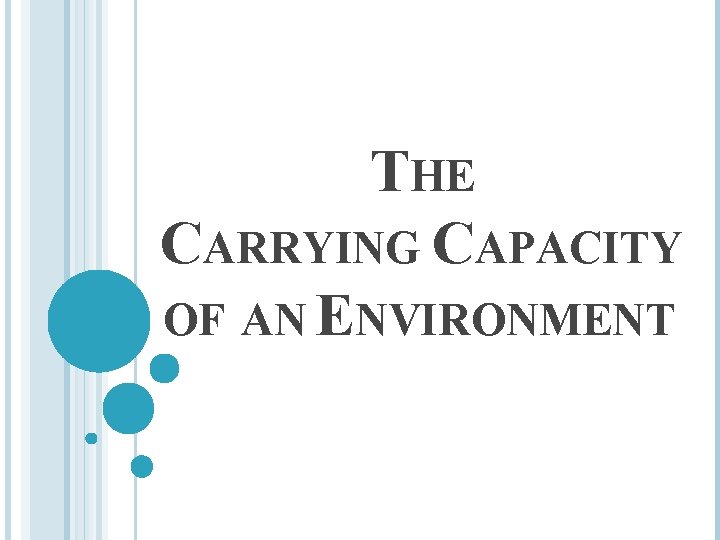 THE CARRYING CAPACITY OF AN ENVIRONMENT 