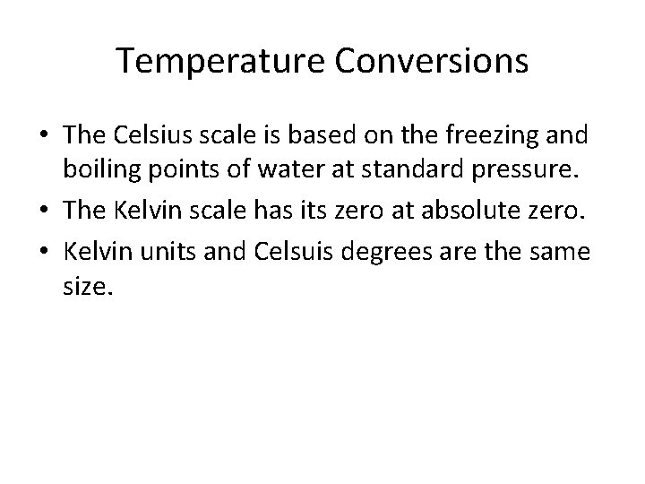 Temperature Conversions • The Celsius scale is based on the freezing and boiling points