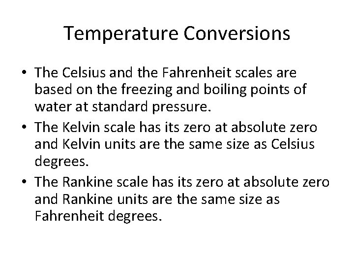 Temperature Conversions • The Celsius and the Fahrenheit scales are based on the freezing