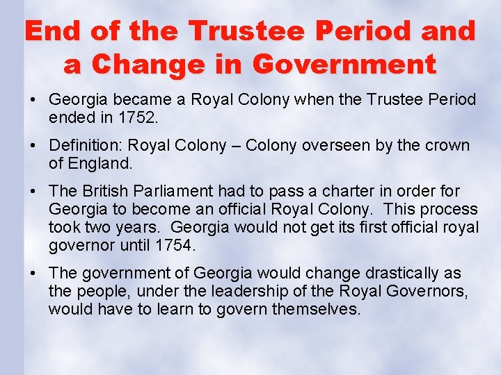 End of the Trustee Period and a Change in Government • Georgia became a