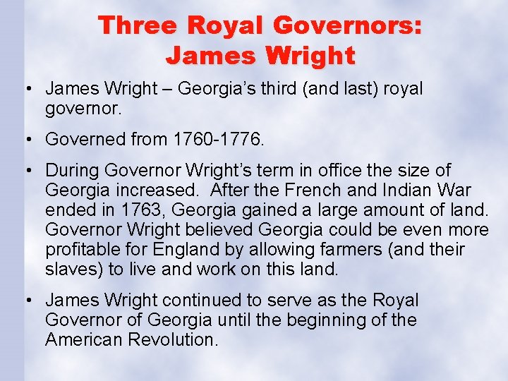 Three Royal Governors: James Wright • James Wright – Georgia’s third (and last) royal