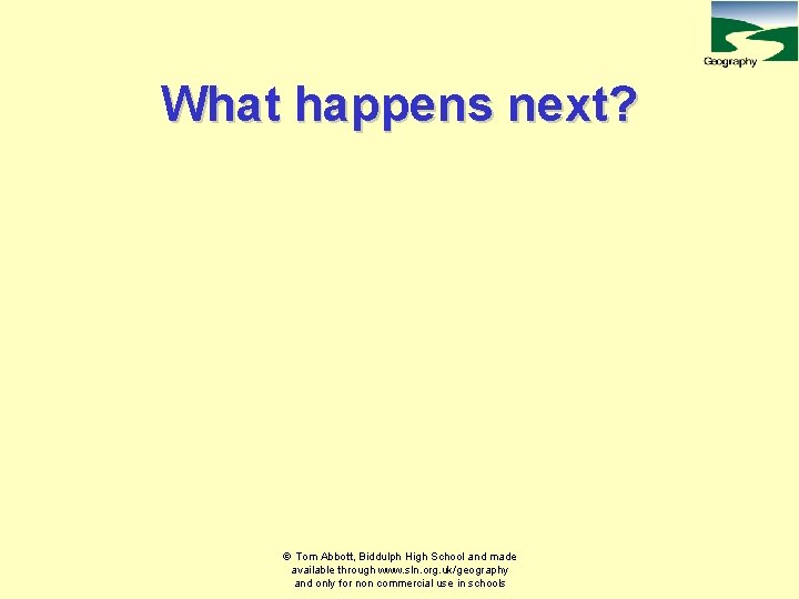 What happens next? Tom Abbott, Biddulph High School and made available through www. sln.