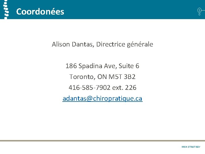 Coordonées 1 0 Alison Dantas, Directrice générale 186 Spadina Ave, Suite 6 Toronto, ON