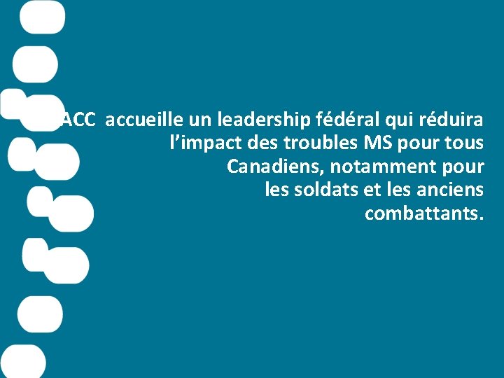 L’ACC accueille un leadership fédéral qui réduira l’impact des troubles MS pour tous Canadiens,