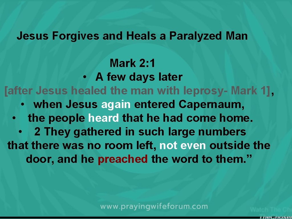 Jesus Forgives and Heals a Paralyzed Man Mark 2: 1 • A few days