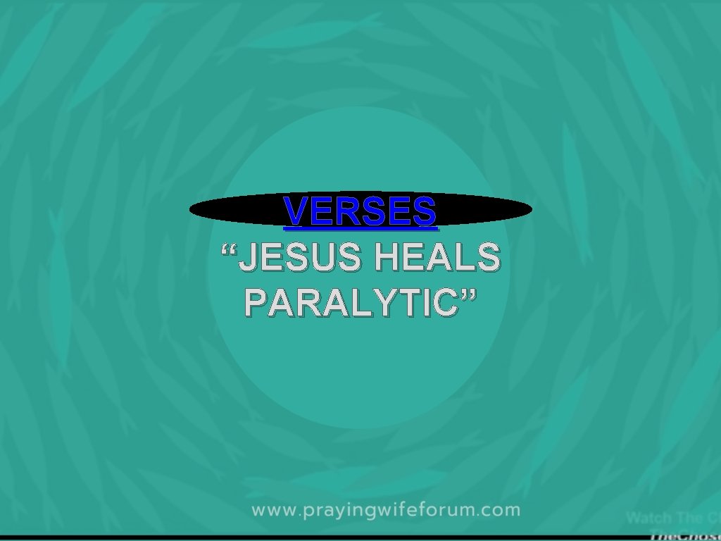 VERSES “JESUS HEALS PARALYTIC” 