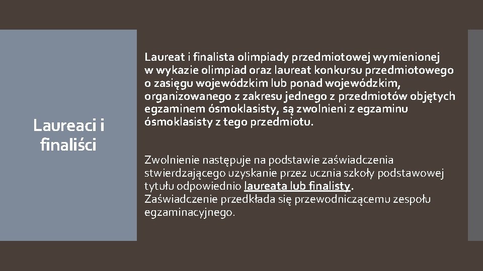 Laureaci i finaliści Laureat i finalista olimpiady przedmiotowej wymienionej w wykazie olimpiad oraz laureat