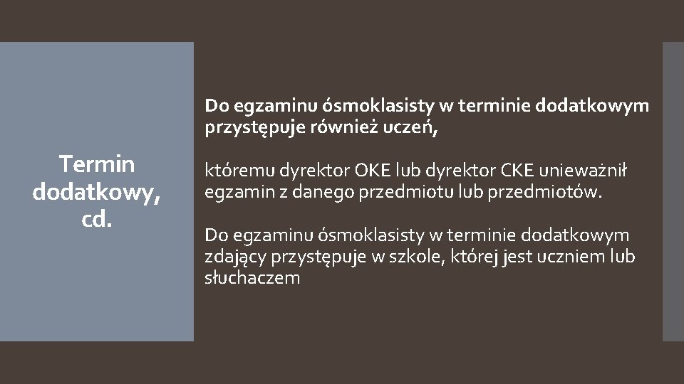 Do egzaminu ósmoklasisty w terminie dodatkowym przystępuje również uczeń, Termin dodatkowy, cd. któremu dyrektor