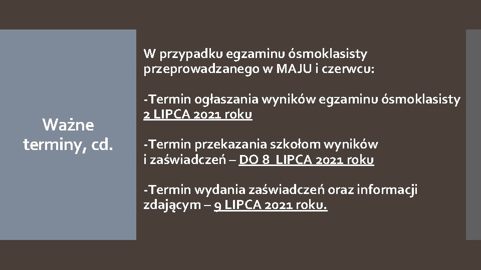 W przypadku egzaminu ósmoklasisty przeprowadzanego w MAJU i czerwcu: Ważne terminy, cd. -Termin ogłaszania