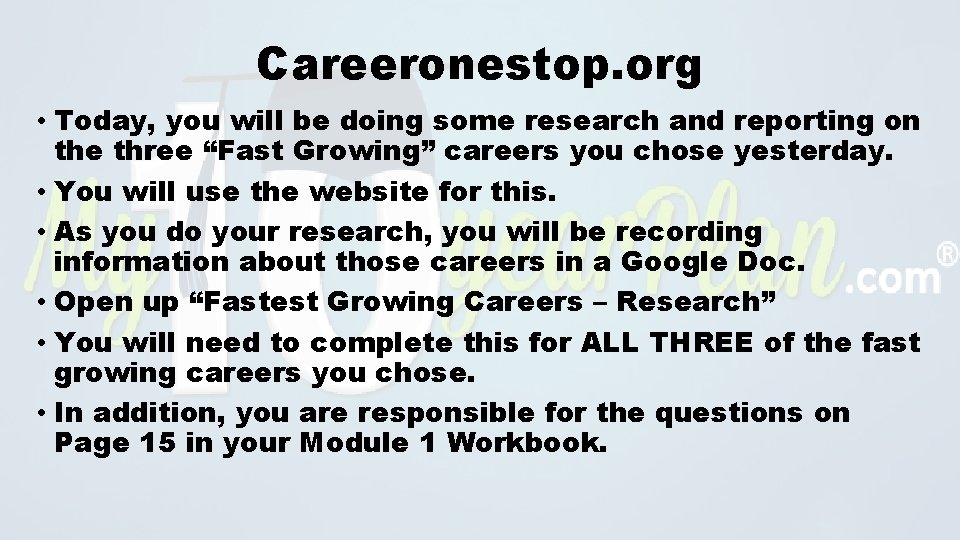 Careeronestop. org • Today, you will be doing some research and reporting on the