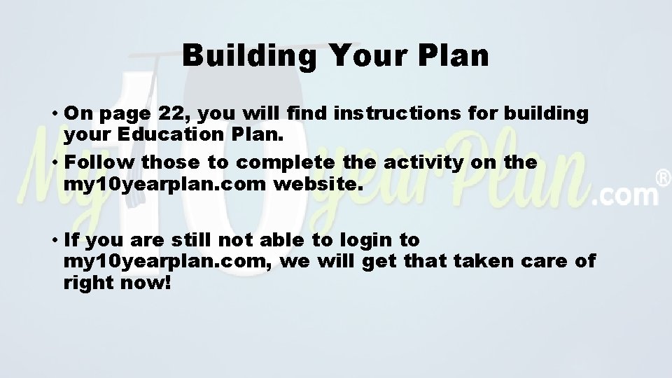 Building Your Plan • On page 22, you will find instructions for building your