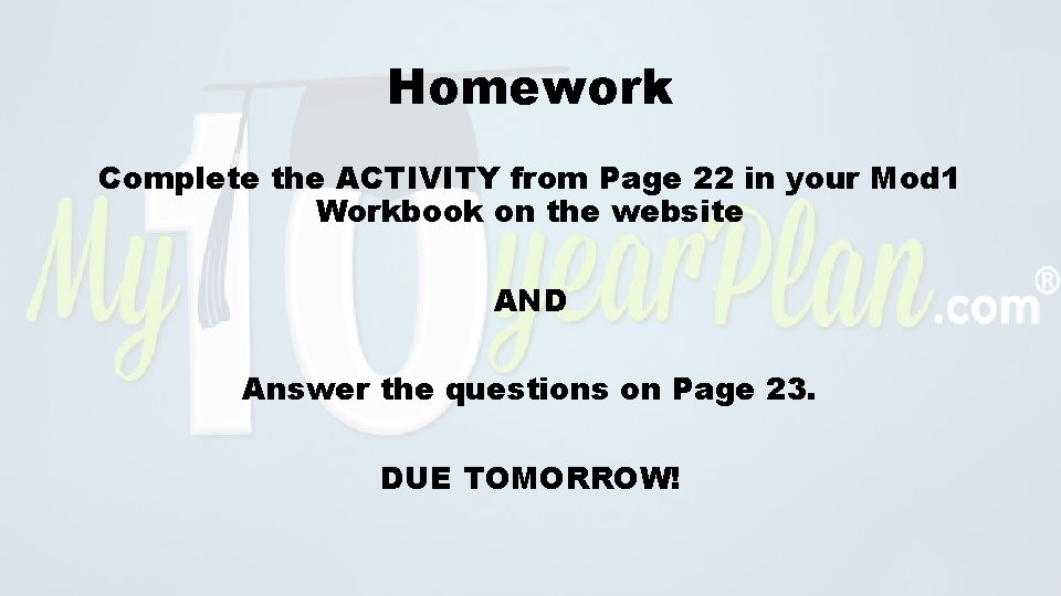 Homework Complete the ACTIVITY from Page 22 in your Mod 1 Workbook on the