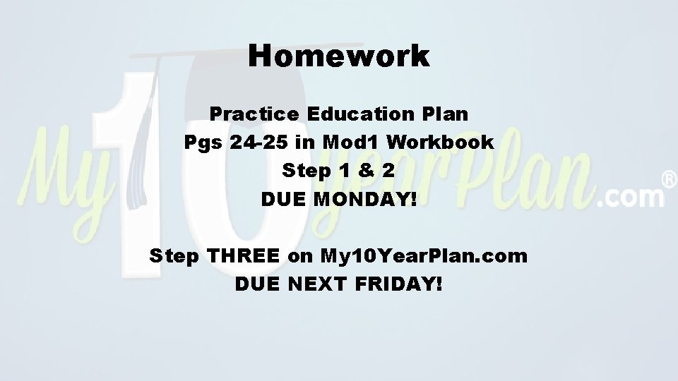 Homework Practice Education Plan Pgs 24 -25 in Mod 1 Workbook Step 1 &
