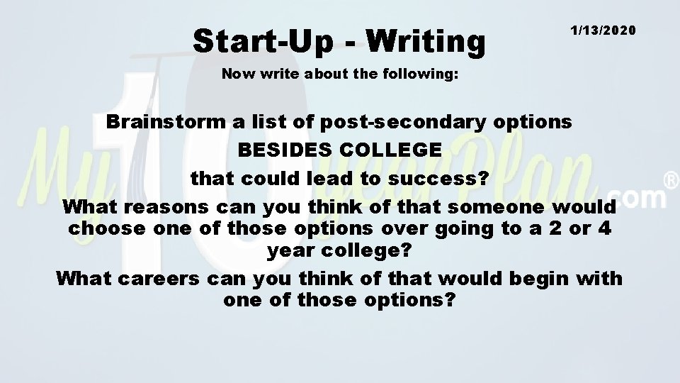 Start-Up - Writing 1/13/2020 Now write about the following: Brainstorm a list of post-secondary