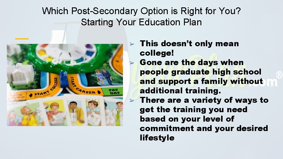 Which Post-Secondary Option is Right for You? Starting Your Education Plan ➢ ➢ ➢