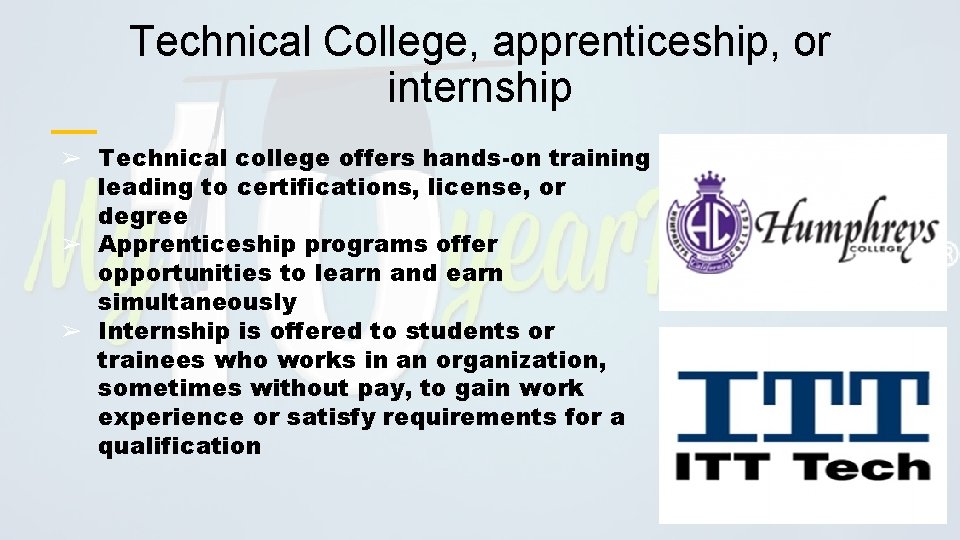 Technical College, apprenticeship, or internship ➢ Technical college offers hands-on training leading to certifications,