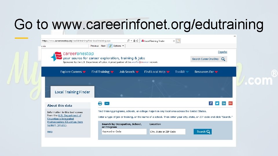 Go to www. careerinfonet. org/edutraining 