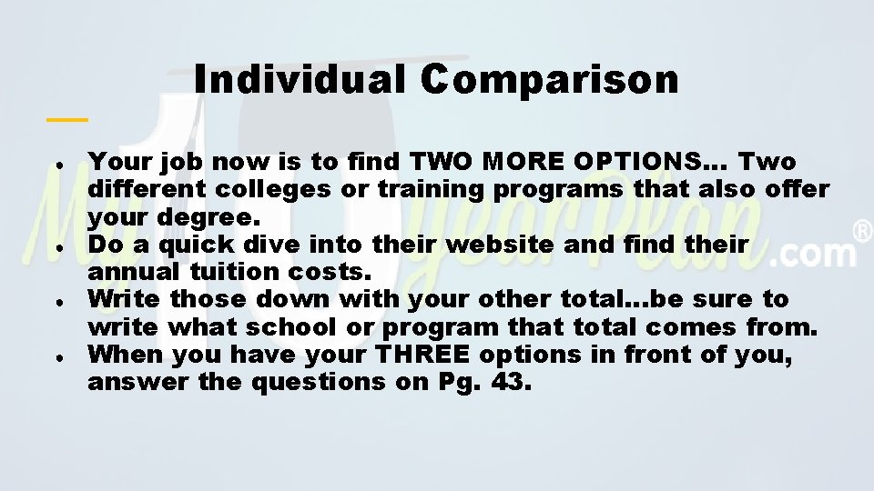 Individual Comparison ● ● Your job now is to find TWO MORE OPTIONS… Two