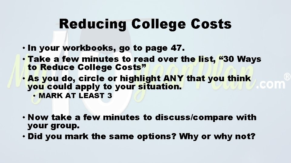 Reducing College Costs • In your workbooks, go to page 47. • Take a