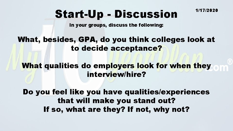 Start-Up - Discussion 1/17/2020 In your groups, discuss the following: What, besides, GPA, do