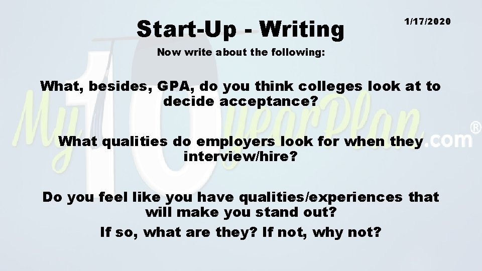 Start-Up - Writing 1/17/2020 Now write about the following: What, besides, GPA, do you