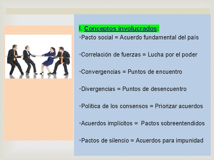 I. Conceptos involucrados: • Pacto social = Acuerdo fundamental del país • Correlación de