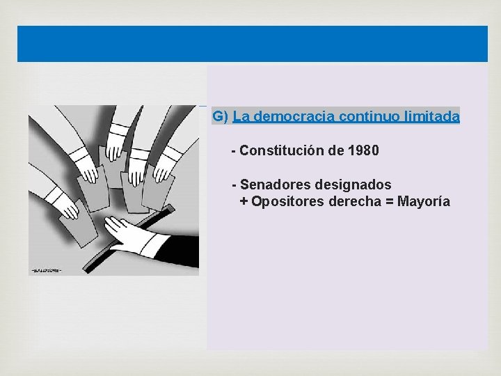  G) La democracia continuo limitada - Constitución de 1980 - Senadores designados +