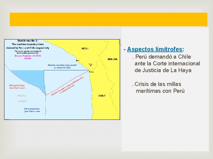  - Aspectos limítrofes: . Perú demandó a Chile ante la Corte internacional de