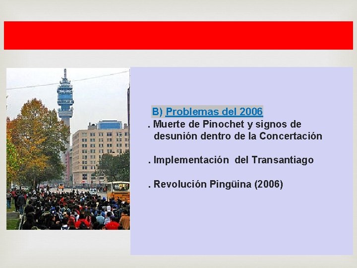  B) Problemas del 2006. Muerte de Pinochet y signos de desunión dentro de