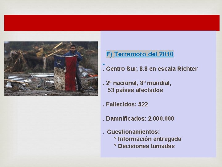  F) Terremoto del 2010. Centro Sur, 8. 8 en escala Richter. 2º nacional,