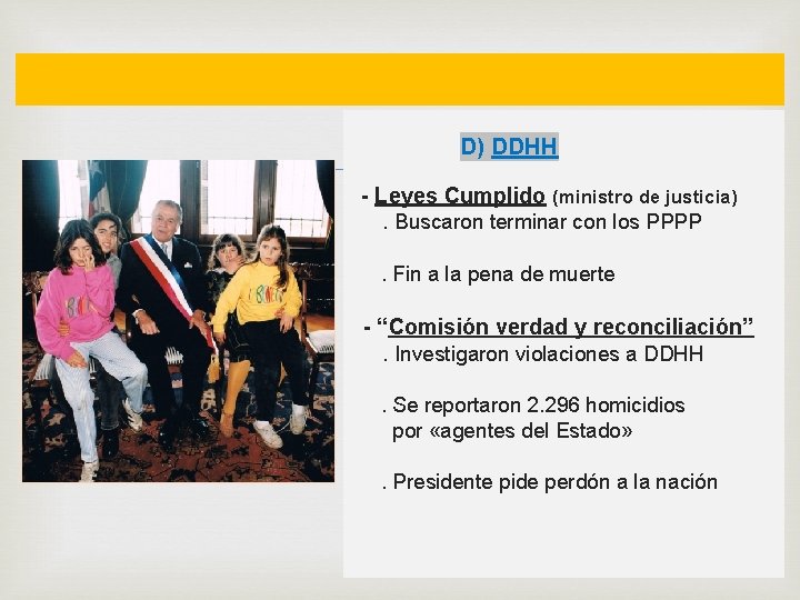  D) DDHH - Leyes Cumplido (ministro de justicia). Buscaron terminar con los PPPP.