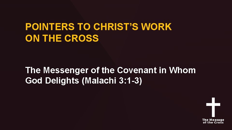 POINTERS TO CHRIST’S WORK ON THE CROSS The Messenger of the Covenant in Whom