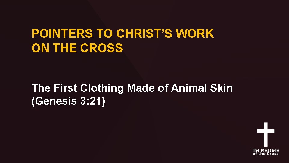 POINTERS TO CHRIST’S WORK ON THE CROSS The First Clothing Made of Animal Skin