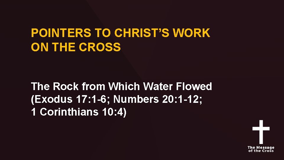 POINTERS TO CHRIST’S WORK ON THE CROSS The Rock from Which Water Flowed (Exodus