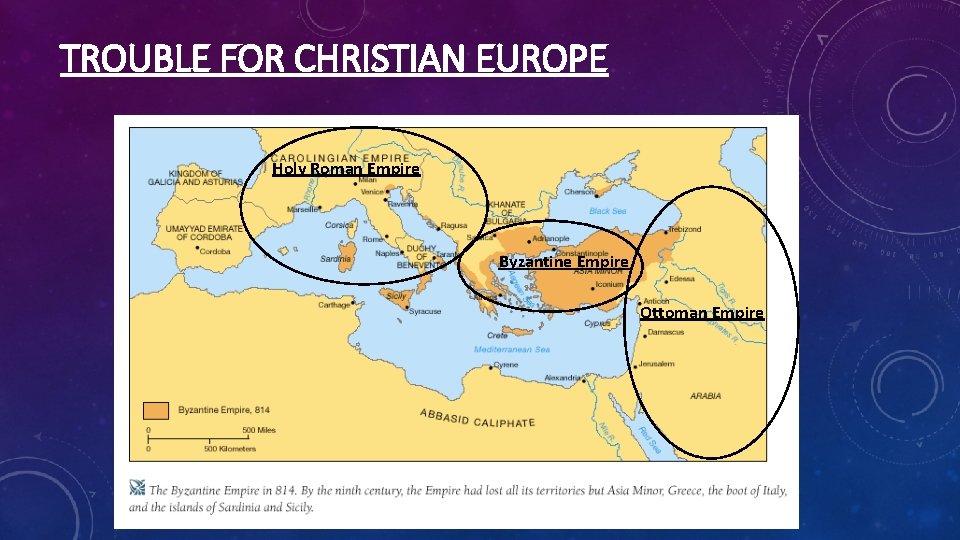 TROUBLE FOR CHRISTIAN EUROPE Holy Roman Empire Byzantine Empire Ottoman Empire 