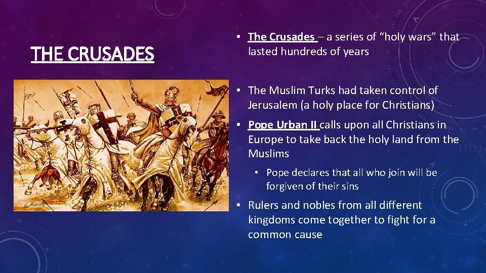 THE CRUSADES • The Crusades – a series of “holy wars” that lasted hundreds