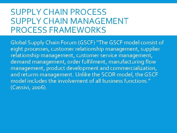 SUPPLY CHAIN PROCESS SUPPLY CHAIN MANAGEMENT PROCESS FRAMEWORKS Global Supply Chain Forum (GSCF) “The